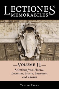 Cover image: Lectiones Memorabiles: Volume II: Selections from Horace, Lucretius, Seneca, Suetonius, and Tacitus 1st edition 9780865168305