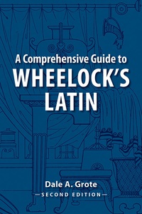 Titelbild: A Comprehensive Guide to Wheelock's Latin 2nd edition 9780865167735