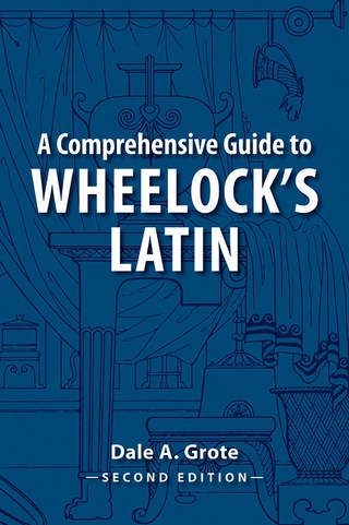 A Comprehensive Guide to Wheelock's Latin