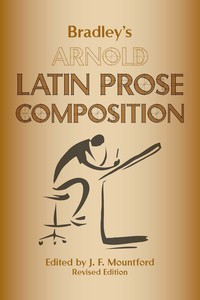 Cover image: Bradley's Arnold Latin Prose Composition 1st edition 9780865166608
