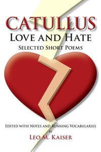 Cover image: Catullus: Love and Hate: Selected Short Poems 1st edition 9780865161801