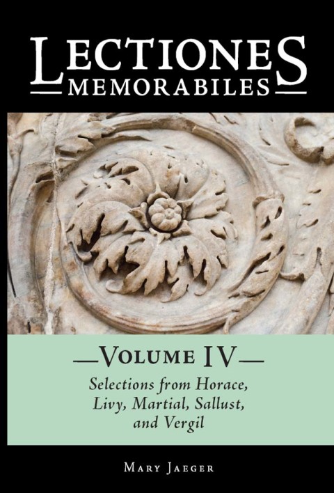 Cover image for book Lectiones Memorabiles Volume IV Selections from Horace, Livy, Martial, Sallust, and Vergil