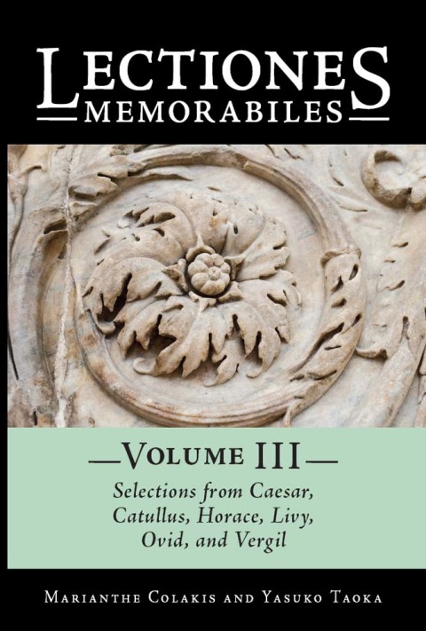 Cover image for book Lectiones Memorabiles Volume III Selections from Caesar, Catullus, Horace, Livy, Ovid, and Vergil