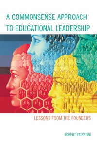 Cover image: A Commonsense Approach to Educational Leadership 9781610487474