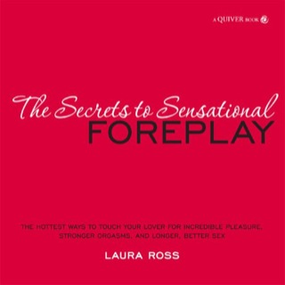 The Secrets to Sensational Foreplay
