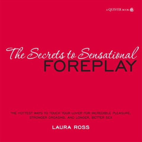 Cover image for book The Secrets to Sensational Foreplay