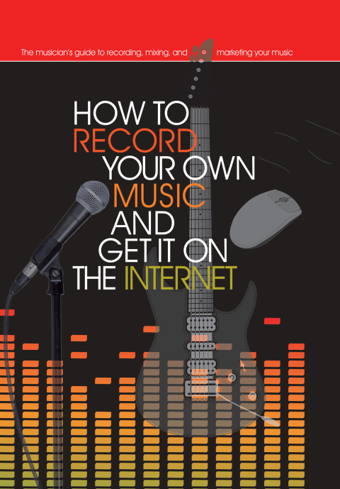 Cover image for book How to Record Your Own Music and Get it On the Internet