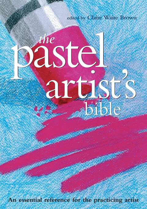 Cover image for book The Pastel Artist's Bible
