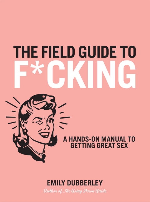 Cover image for book The Field Guide to F*CKING