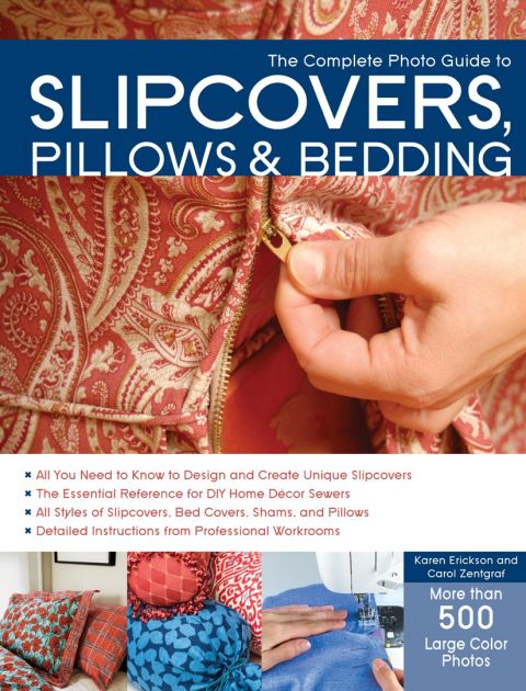 Cover image for book The Complete Photo Guide to Slipcovers, Pillows, and Bedding