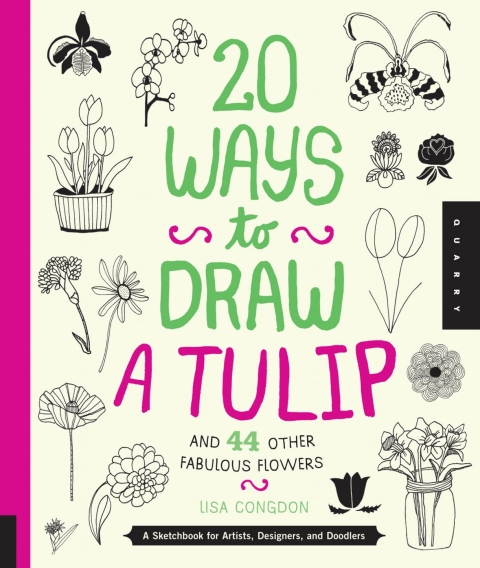 Cover image for book 20 Ways to Draw a Tulip and 44 Other Fabulous Flowers