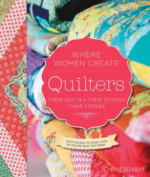 Cover image for book Quilters, Their Quilts, Their Studios, Their Stories