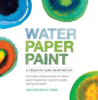 Cover image: Water Paper Paint: A Creative Card-Painting Kit 9781592538911