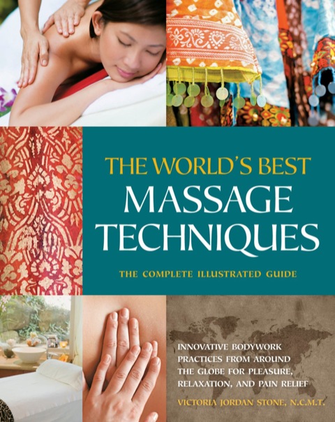 Cover image for book The World's Best Massage Techniques The Complete Illustrated Guide