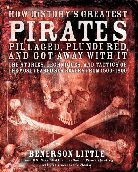 Cover image for book How History's Greatest Pirates Pillaged, Plundered, and Got Away With It