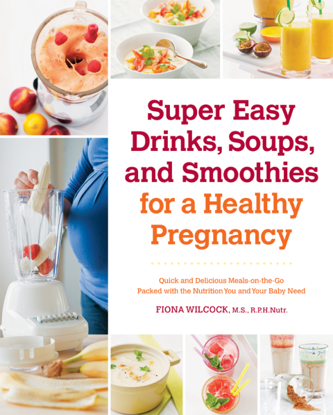Cover image for book Super Easy Drinks, Soups, and Smoothies for a Healthy Pregnancy