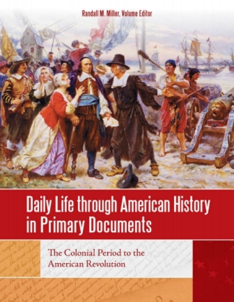 Daily Life through American History in Primary Documents [4 volumes] 