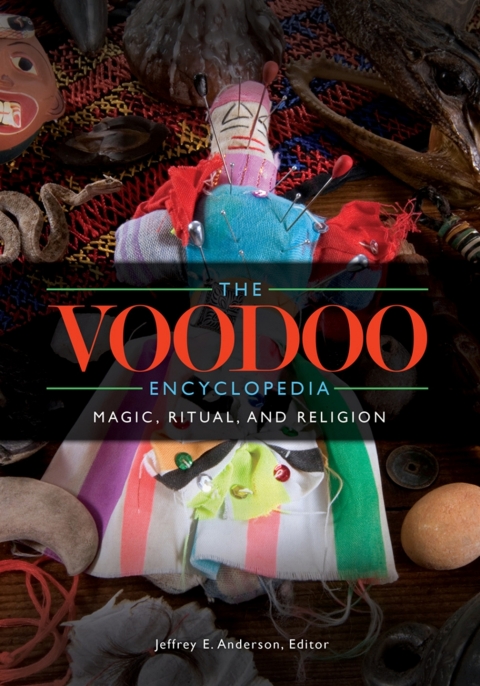 The Voodoo Encyclopedia: Magic, Ritual, and Religion 