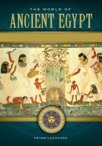 Cover image: The World of Ancient Egypt: A Daily Life Encyclopedia [2 volumes] 9781610692298