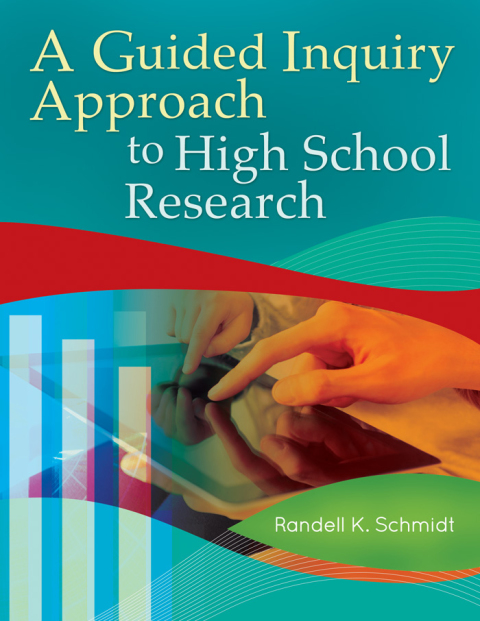 A Guided Inquiry Approach to High School Research 
