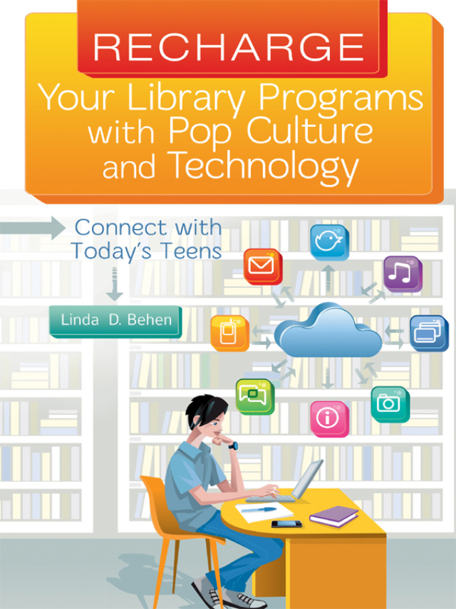 Recharge Your Library Programs with Pop Culture and Technology:: Connect with Today's Teens