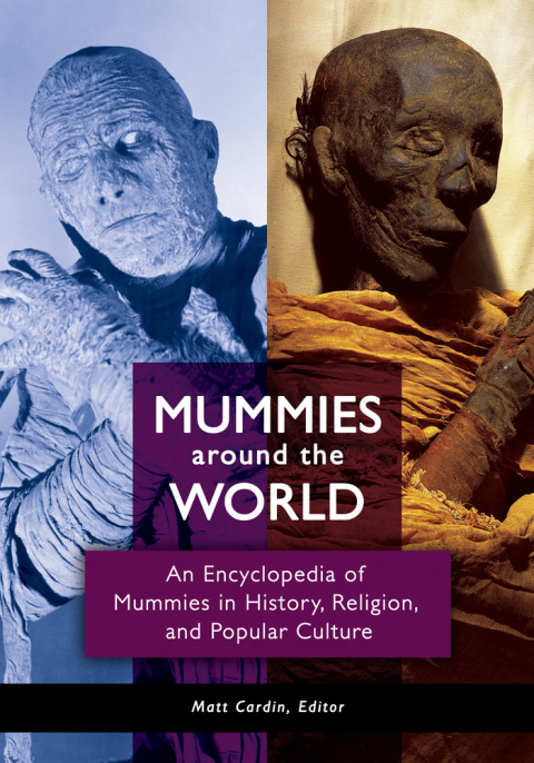 Cover image for book Mummies around the World: An Encyclopedia of Mummies in History, Religion, and Popular Culture