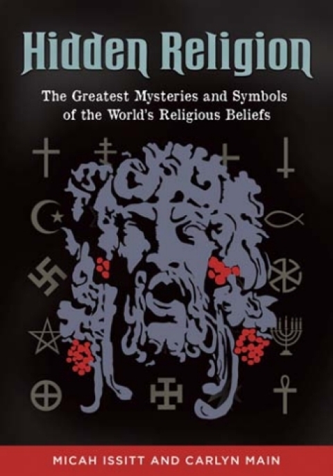 Hidden Religion: The Greatest Mysteries and Symbols of the World's Religious Beliefs 