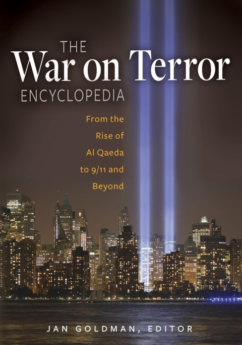 The War on Terror Encyclopedia: From the Rise of Al-Qaeda to 9/11 and Beyond 