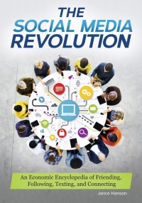Cover image: The Social Media Revolution: An Economic Encyclopedia of Friending, Following, Texting, and Connecting 9781610697675