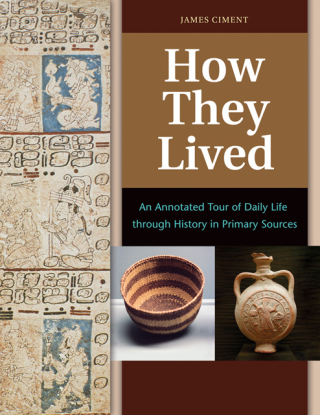 How They Lived: An Annotated Tour of Daily Life through History in Primary Sources [2 volumes]