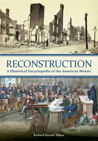 Reconstruction: A Historical Encyclopedia of the American Mosaic
