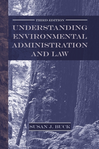 Understanding Environmental Administration and Law, 3rd Edition