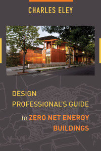 صورة الغلاف: Design Professional's Guide to Zero Net Energy Buildings 9781610917636