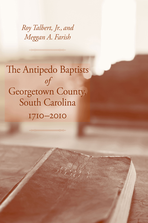 Cover image for book The Antipedo Baptists of Georgetown County, South Carolina, 1710–2010