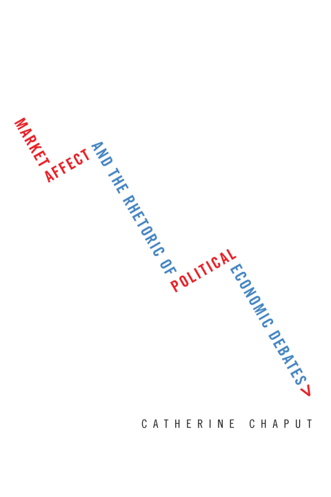 Cover image for book Market Affect and the Rhetoric of Political Economic Debates