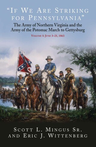 "If We Are Striking for Pennsylvania", Volume 1: June 3–21, 1863
