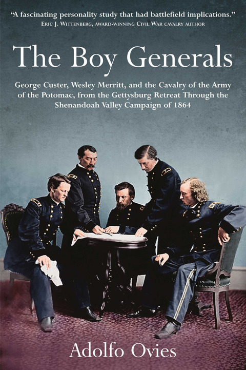 Cover image for book The Boy Generals: George Custer, Wesley Merritt, and the Cavalry of the Army of the Potomac, Volume 2