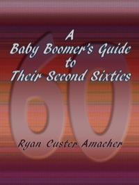 Cover image: A Baby Boomer's Guide to Their Second Sixties 9780865348554