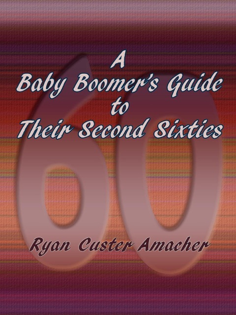 Cover image for book A Baby Boomer's Guide to Their Second Sixties