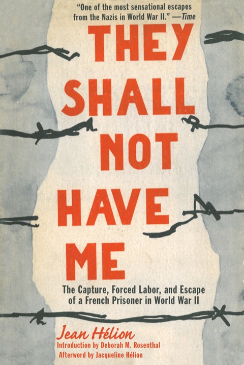 Cover image for book They Shall Not Have Me: The Capture, Forced Labor, and Escape of a French Prisoner in World War II
