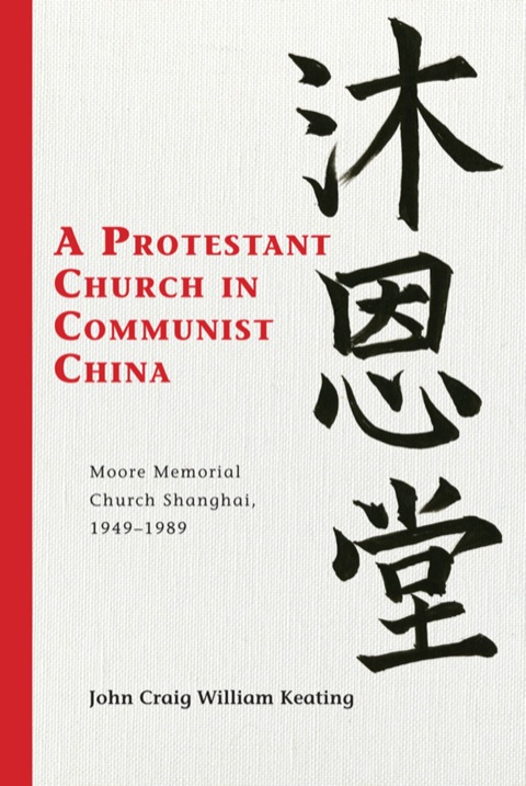 Protestant Church in Communist China Moore Memorial Church Shanghai 1949â1989