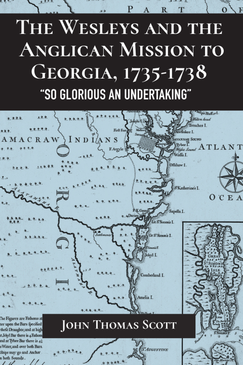 Wesleys and the Anglican Mission to Georgia, 1735â1738 