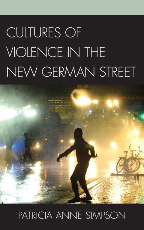 Cover image for book Cultures of Violence in the New German Street