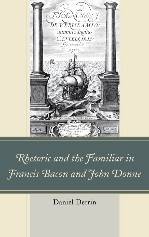 Cover image for book Rhetoric and the Familiar in Francis Bacon and John Donne