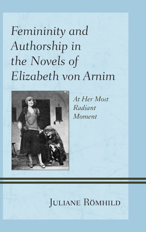Cover image for book Femininity and Authorship in the Novels of Elizabeth von Arnim