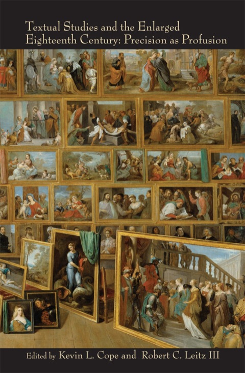 Textual Studies and the Enlarged Eighteenth Century Precision as Profusion
