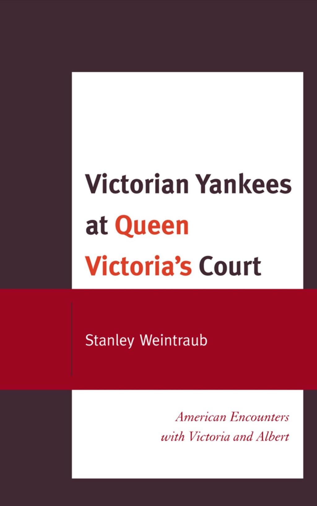 Victorian Yankees at Queen Victoria's Court (eBook) - Stanley Weintraub,