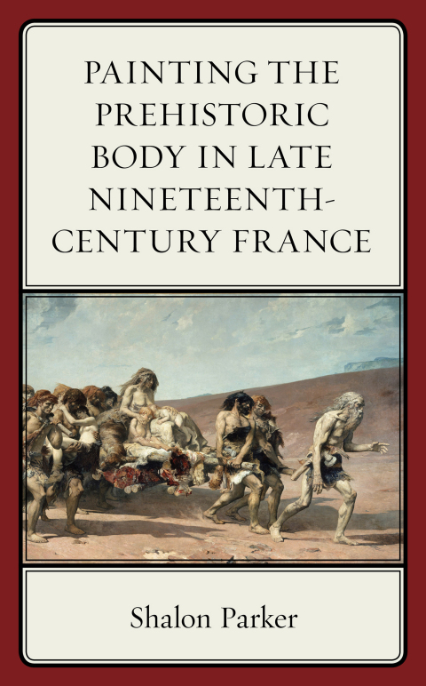 Cover image for book Painting the Prehistoric Body in Late Nineteenth-Century France