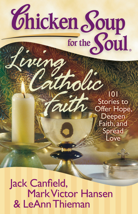 Cover image for book Chicken Soup for the Soul: Living Catholic Faith