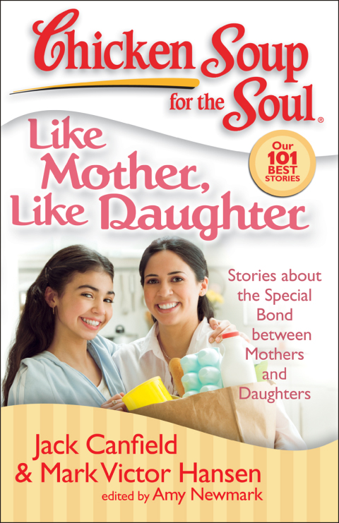 Cover image for book Chicken Soup for the Soul: Like Mother, Like Daughter